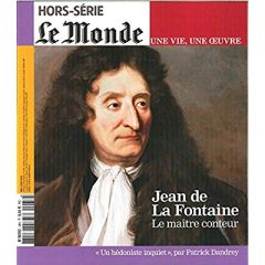 Le Monde. Hors-série. Une vie, une oeuvre N° 38, mai 2018 : Jean de La Fontaine. Le maître conteur - Dreyfus Louis