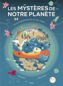 Les mystères de notre planète. Découvre les sciences de la Terre en un clin d'oeil ! - Banfi Cristina - De Amicis Giulia