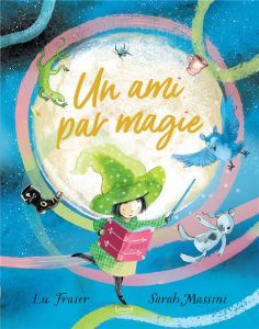 Un ami par magie - Fraser Lu - Massini Sarah - MacLean Sarah