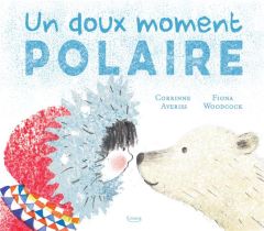 Un doux moment polaire - Averiss Corrinne - Woodcock Fiona