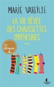 Ancienne Ed - La vie rêvée des chaussettes orphelines - Vareille Marie