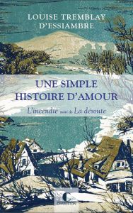 UNE SIMPLE HISTOIRE D'AMOUR/01/L'incendie suivi de La déroute - Tremblay d'Essiambre Louise