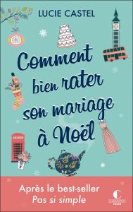 Comment bien rater son mariage à Noël - Castel Lucie