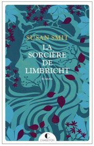 La sorcière de Limbricht - Smit Susan