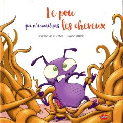 Le pou qui n'aimait pas les cheveux - La Croix Séverine de - Roland Pauline