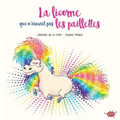 La licorne qui n'aimait pas les paillettes - La Croix Séverine de - Roland Pauline