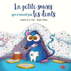 La petite souris qui n'aimait pas les dents - La Croix Séverine de - Roland Pauline - Odone Joël