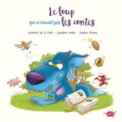 Le Loup qui n'aimait pas les contes - La Croix Séverine de - Goalec Sandrine - Roland Pa