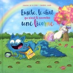 Eusèbe, le chat qui rêvait de rencontrer une licorne - La Croix Séverine de - Goalec Sandrine - Odone Joë