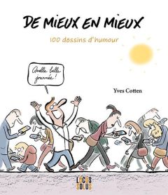 De mieux en mieux. 100 dessins d'humour - Cotten Yves - Lancelot Ronan