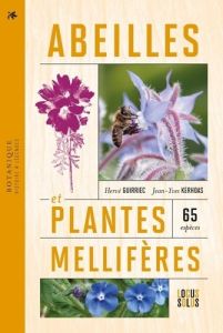 Abeilles et plantes mellifères. Botanique - Histoire - Legendes - Guirriec Hervé - Kerhoas Jean-Yves