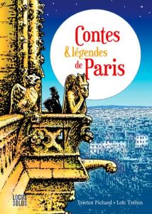 Contes & légendes de Paris - Pichard Tristan - Tréhin Loïc