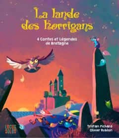 La lande des korrigans. 4 contes et légendes - Pichard Tristan - Rublon Olivier