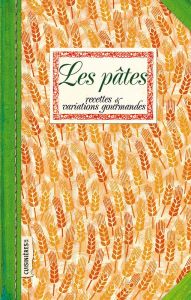 Les Pâtes. Recettes et variations gourmandes - Ezgulian Sonia - Auger Emmanuel