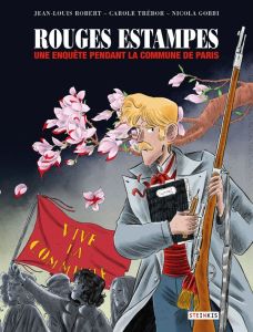 Rouges estampes. Une enquête pendant la commune de Paris - Robert Jean-Louis - Trébor Carole - Gobbi Nicola