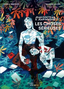 Les choses sérieuses : Jean Cocteau & Jean Marais - Bauthian Isabelle - Mazars Maurane