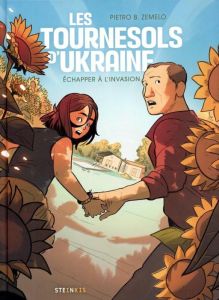 Les Tournesols d'Ukraine. Echapper à l'invasion - Zemelo Pietro B. - Carpani Giacomo Leonardo - Lacr