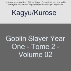 Goblin Slayer : Year One Tome 2 - Kagyu Kumo - Sakaeda Kento - Adachi Shingo - Kanna