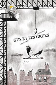 Gus et les grues - Lewall Capucine - Guillerey Aurélie