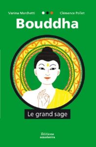 Bouddha. Le grand sage - Marchetti Vanina - Pollet Clémence