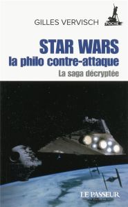 Star Wars, la philo contre-attaque. La saga décryptée - Vervisch Gilles