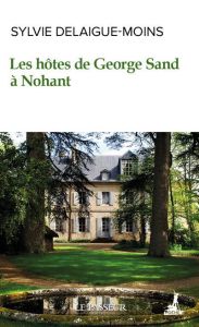 Les hotes de George Sand à Nohant - Delaigue-Moins Sylvie - Buisson Georges