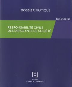 Responsabilité civile des dirigeants sociaux - REDACTION FRANCIS LE