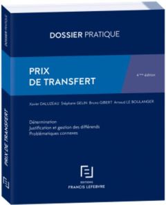 Prix de transfert. Détermination, justification et gestion des différends, problématiques connexes, - Daluzeau Xavier - Gelin Stéphane - Gibert Bruno -