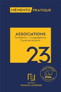 Associations. Fondations - Congrégations - Fonds de dotation, Edition 2023 - Clément Christine - Charvériat Anne - Fournoux Sta