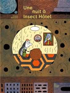 Une nuit à Insect' Hôtel - Schvartz Claire