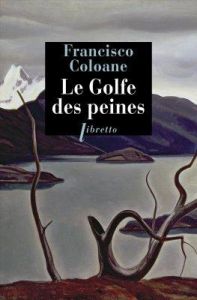 Le golfe des peines - Coloane Francisco - Gaudry François