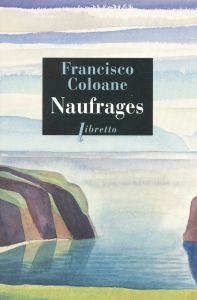 Naufrages - Coloane Francisco - Gaudry François