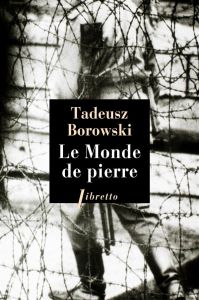 Le monde de pierre - Borowski Tadeusz - Veaux Erik