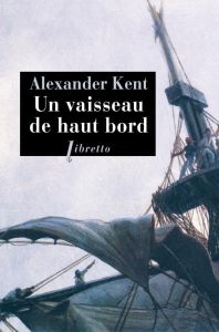 Une aventure d'Adam Bolitho : Un vaisseau de haut bord - Kent Alexander - Rancourt Luc de