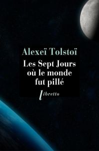 Les sept jours où le monde fut pillé - Tolstoï Alexis - Lequesne Paul