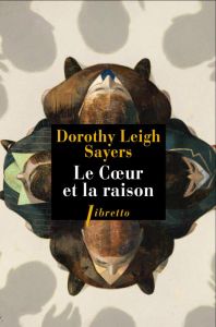 Le coeur et la raison. Lord Peter Wimsey et Harriet Vane enquêtent à Oxford - Sayers Dorothy Leigh - Verheyde Daniel - Bray Suza