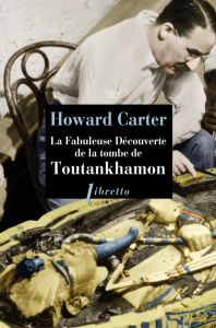 La fabuleuse découverte de la tombe de Toutankhamon - Carter Howard - Wiznitzer Martine - Burghclere Win