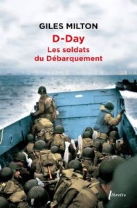 D-Day. Les soldats du débarquement - Milton Giles