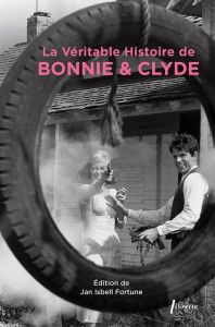 La véritable histoire de Bonnie and Clyde - Fortune Jan Isbell - Roth Max - Algren Nelson