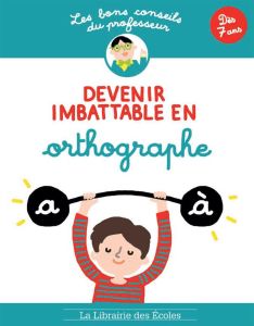 Devenir imbattable en orthographe - Guigui Brigitte - Chauchat Camille