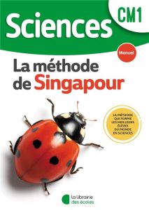Sciences CM1 La méthode de Singapour. Manuel - Deffayet Cédric - Loarer Christian - Mary Catherin