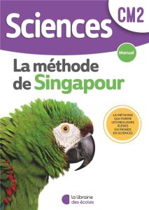 Sciences CM2 La méthode deSingapour. Manuel, Edition 2022 - Deffayet Cédric - Loarer Christian - Mary Catherin