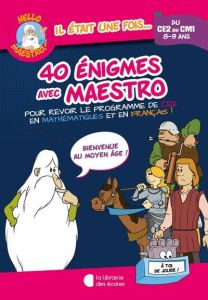 40 énigmes avec Maestro du CE2 au CM1. Bienvenue au Moyen Age ! - Cluzel Valérie - Barillé Albert - Barbaud Jean