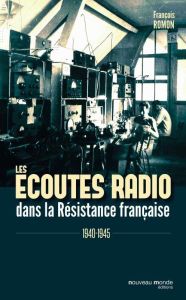 Les écoutes radio dans la Résistance française. 1940-1945 - Romon François - Douzou Laurent