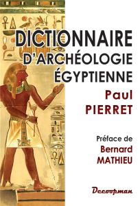 Dictionnaire d'archéologie égyptienne - Pierret Paul - Mathieu Bernard