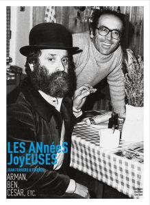 Les années joyeuses. Jean Ferrero & friends : Arman, Ben, César, etc. - Giovannoni Vincent