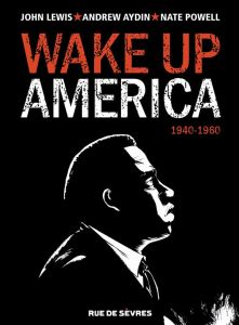 Wake up America Tome 1 : 1940-1960 - Lewis John - Aydin Andrew - Powell Nate - Béguerie