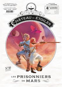 Le château des étoiles : Gazette N° 10 : Les prisonniers de Mars - Alice Alex - Nikolavitch Alex - Chaintrier Johan -