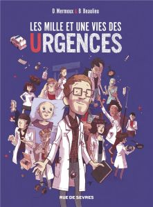 Les mille et une vies des urgences - Mermoux Dominique - Beaulieu Baptiste