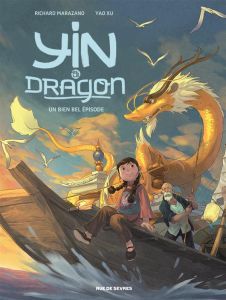 Yin et le dragon Tome 1 : Créatures célestes - Marazano Richard - Xu Yao